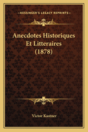 Anecdotes Historiques Et Litteraires (1878)