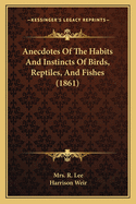 Anecdotes Of The Habits And Instincts Of Birds, Reptiles, And Fishes (1861)