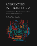 Anecdotes that Transform: Little Stories that Changed My Life Without My Knowing It