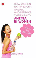 Anemia in Women: How Women Can Prevent Anemia and Improve Their Health