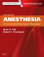 Anesthesia: A Comprehensive Review - Hall, Brian A, and Chantigian, Robert C, MD