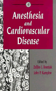 Anesthesia and Cardiovascular Disease - Bosnjak, Zeljko J (Editor), and Kampine, John P (Editor), and Murad, Ferid, Dr. (Editor)