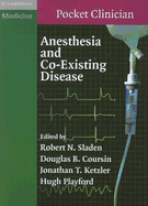 Anesthesia and Co-Existing Disease - Sladen, Robert (Editor), and Coursin, Douglas B. (Editor), and Ketzler, Jonathan T. (Editor)