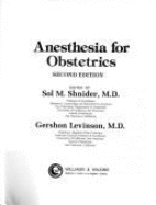 Anesthesia for Obstetrics - Shnider, Sol M