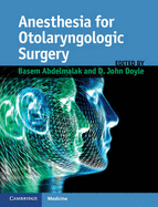 Anesthesia for Otolaryngologic Surgery - Abdelmalak, Basem (Editor), and Doyle, John (Editor)