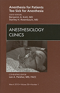 Anesthesia for Patients Too Sick for Anesthesia, an Issue of Anesthesiology Clinics: Volume 28-1