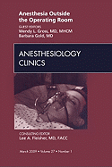 Anesthesia Outside the Operating Room, an Issue of Anesthesiology Clinics: Volume 27-1