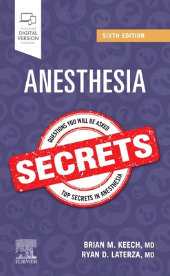 Anesthesia Secrets - Keech, Brian M., MD, FAAP (Editor), and Laterza, Ryan D., MD (Editor)