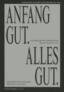 Anfang Gut, Alles Gut: Actualizations of the Futurist Opera Victory Over the Sun 1913 - Birkenstock, Eva (Editor), and Kller, Nina (Editor), and Stakemeier, Kerstin (Editor)