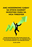 Ang Modernong Gabay sa Stock Market Investing para sa mga Tinedyer: Paano Masisiguro ang Isang Buhay ng Kalayaan sa Pananalapi Sa pamamagitan ng Kapangyarihan ng Pamumuhunan