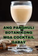 Ang Panghuli Botanikong MGA Cocktail Gabay
