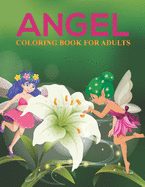 Angel Coloring Book For Adults: An Adults Coloring Book with Angel Designs for Relieving Stress & Relaxation