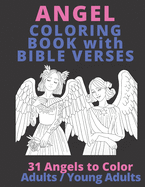 Angel Coloring Book with Bible Verses: 31 Angels to Color: Adults/Young Adults