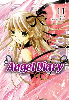 Angel Diary, Vol. 11: Volume 11 - Kara, and Lee, Yunhee, and Im, Hye Young (Translated by)