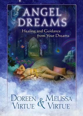 Angel Dreams: Healing and Guidance from Your Dreams - Virtue, Doreen, Ph.D., M.A., B.A., and Virtue, Melissa