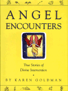 Angel Encounters: True Stories of Divine Intervention