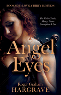 Angel Eyes: The Violin Trade, Money, Power, Corruption & Sex