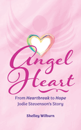 Angel Heart: From Heartbreak to Hope, Jodie Stevenson's Story