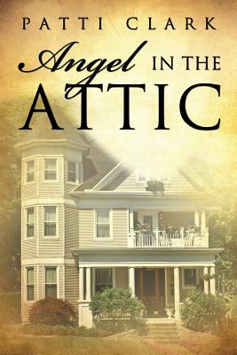 Angel in the Attic - Clark, Patti