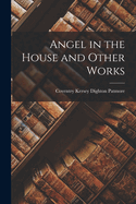 Angel in the House and Other Works