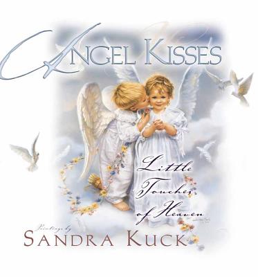 Angel Kisses: Little Touches of Heaven - Kuck, Sandra