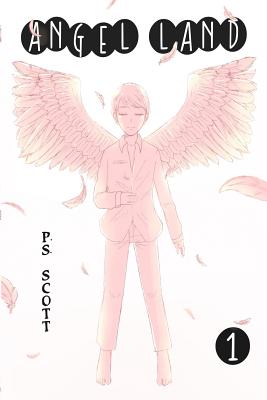 Angel Land: A Teen Fantasy Light Novel - Scott, P S