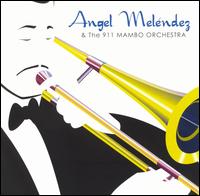 Angel Melndez & the 911 Mambo Orchestra - Angel Melndez & The 911 Mambo