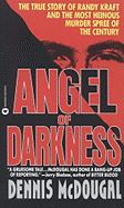 Angel of Darkness: The True Story of Randy Kraft and the Most Heinousmurder Spree