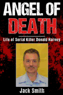 Angel of Death: Life of Serial Killer Donald Harvey