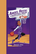 Angel Reese: A Basketball Dream The Story of a Young Superstar on the Rise. For young readers