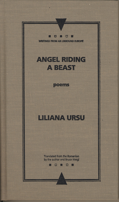 Angel Riding a Beast - Ursu, Liliana (Translated by), and Weigl, Bruce (Translated by)