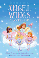 Angel Wings 3-Books-In-1!: New Friends; Birthday Surprise; Secrets and Sapphires