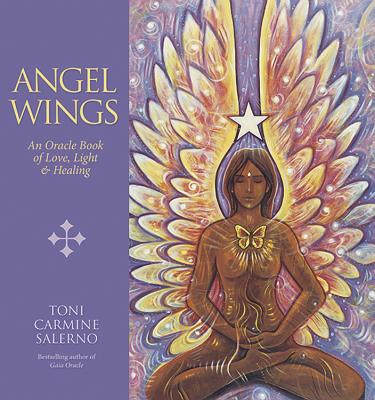 Angel Wings: An Oracle Book of Love, Light & Healing by Toni Carmine ...