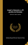 Angel y demonio, o, El perdn de Bretaa: Drama en siete cuadros