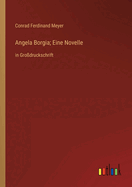 Angela Borgia; Eine Novelle: in Grodruckschrift