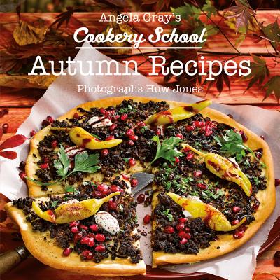 Angela Gray's Cookery School: Autumn Recipes - Gray, Angela
