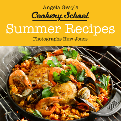 Angela Gray's Cookery School: Summer Recipes - Gray, Angela