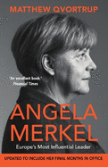 Angela Merkel: Europe's Most Influential Leader [Expanded and Updated Edition]