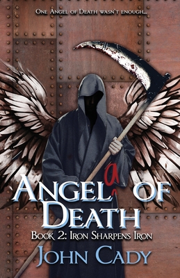 Angela of Death Book 2: Iron Sharpens Iron - Cady, John