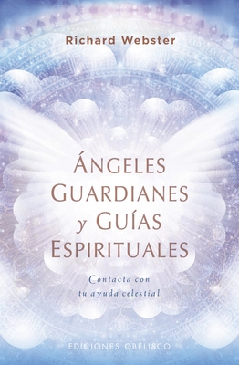 Angeles Guardianes Y Guias Espirituales - Webster, Richard