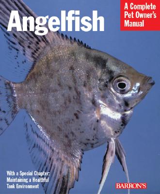 Angelfish: Everything about History, Care, Nutrition, Handling, and Behavior - Goldstein, Robert J Ph D