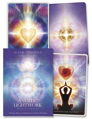 Angelic Lightwork Healing Oracle: Healing, Magic and Manifestation With the Archangels - Fairchild, Alana