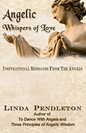 Angelic Whispers of Love: Inspirational Messages from the Angels