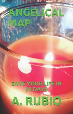 Angelical Map: Save Your Life in 30 Days - Rubio, A