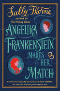 Angelika Frankenstein Makes Her Match: Sexy, quirky and glorious - the unmissable read from the author of TikTok-hit The Hating Game