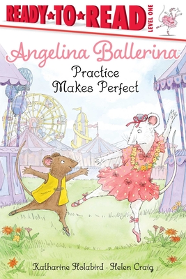 Angelina Ballerina Practice Makes Perfect - Holabird, Katharine