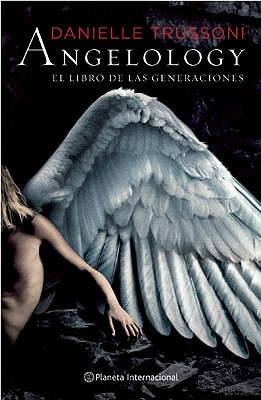 Angelology: El Libro de las Generaciones - Trussoni, Danielle, and Castellotti, Gabriela Ellena (Translated by), and Lorenzana, Francisco Garcia (Translated by)