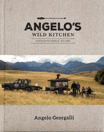 Angelos Wild Kitchen: Favourite Family Recipes
