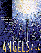 Angels A to Z - Lewis, James R, and Lakey, Andy (Foreword by), and Oliver, Evelyn Dorothy