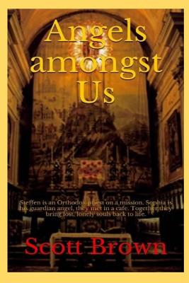 Angels amongst Us: Steffen is an Orthodox priest on a mission - Sophia is his guardian angel, they met in a cafe - Together they bring lost, lonely souls back to life - Brown, Scott